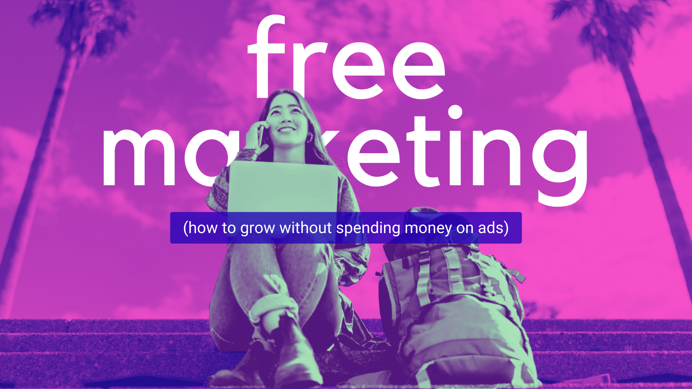 How to grow your business without paying for ads